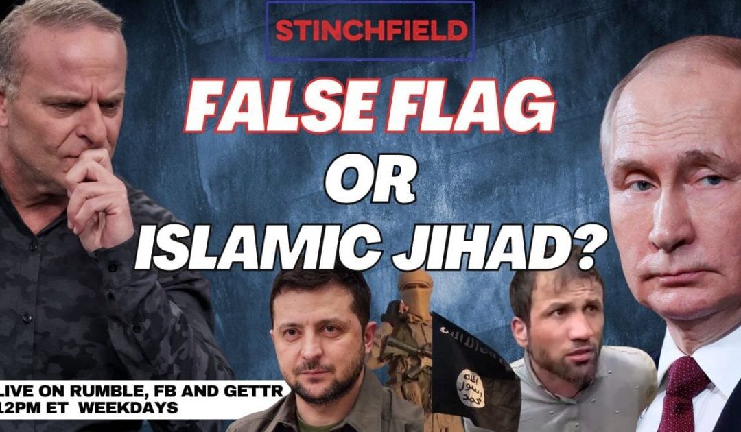 ISIS, Ukraine, The Globalists, The U.S. or Russia… Who is Behind the Terror Attack in Moscow? (VIDEO)