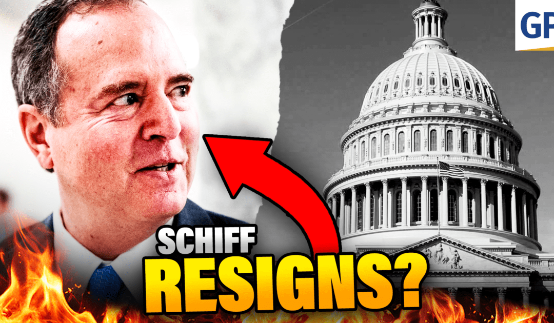 BREAKING: Adam Schiff RESIGNS from Congress EFFECTIVE Tomorrow (VIDEO)