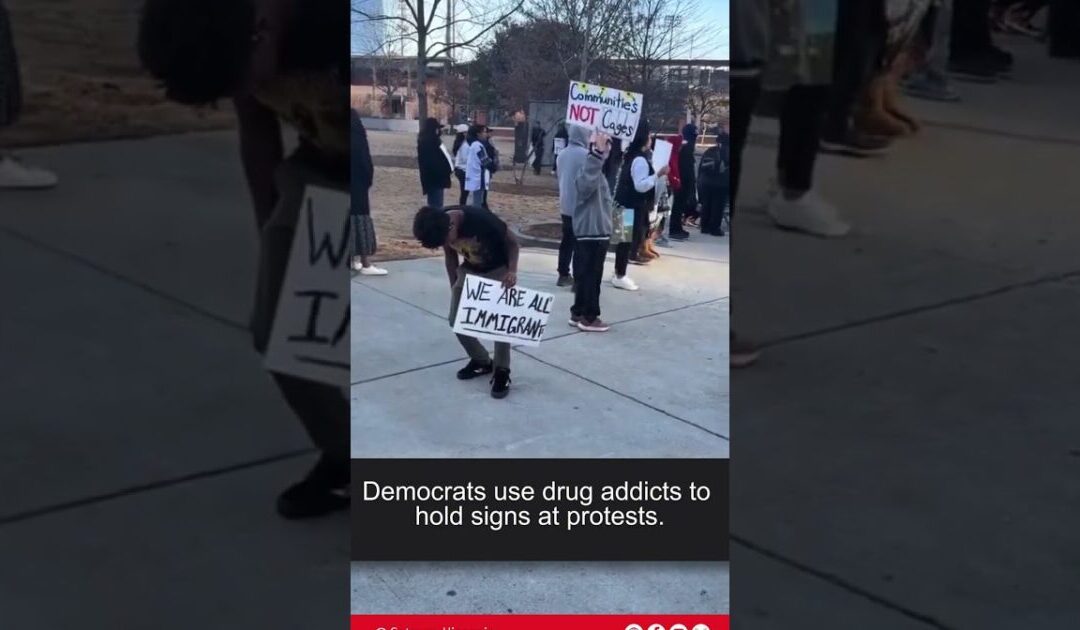 Democrats Use Drug Addicts to Hold Signs at Protests